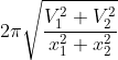 2\pi \sqrt{\frac{V_{1}^{2}+V_{2}^{2}}{x_{1}^{2}+x_{2}^{2}}}